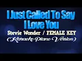 Download Lagu I JUST CALLED TO SAY I LOVE YOU - Stevie Wonder/FEMALE KEY (KARAOKE PIANO VERSION)