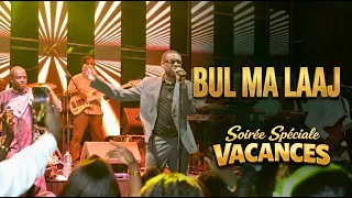 Yonou Bercy- Bul Ma Laaj - Youssou Ndour - Soirée Spéciale Vacances