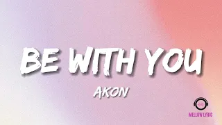 akon be with you lyrics mellow lyric 
