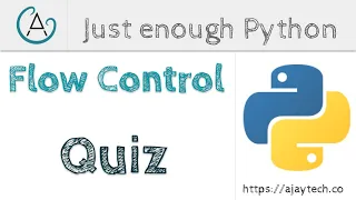 Python Flow Control Quiz Just enough Python