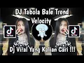 Download Lagu DJ TABOLA BALE TREND VELOCITY VIRAL TIKTOK TERBARU 2025 YANG KALIAN CARI !
