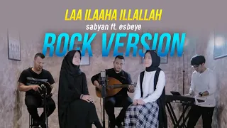 Download Laa Ilaaha Illallah - Sabyan ft. ESBEYE Slow Rock Version MP3