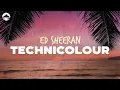 Lagu Ed Sheeran - Technicolour | Lyrics