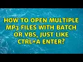 How to open multiple MP3 files with batch or vbs just like Ctrl A Enter
