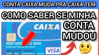 CONTA CAIXA MUDA PARA CAIXA TEM - COMO SABER SE A SUA CONTA JÁ MUDOU?