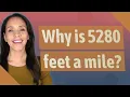 Why is 5280 feet a mile