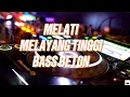 Download Lagu MELATI MELAYANG TINGGI !!! JUNGLE DUTCH !!! BASS BETON !!!