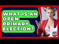 What Is An Open Primary Election - Election Central Channel