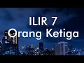 Download Lagu ILIR 7 - Orang Ketiga Lyrics Video