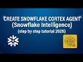 How to Create Snowflake Cortex Agents in 2026 from Snowsight UI in 8 mins Agentic tutorial