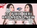 Download Lagu DJ PIKIR KERI X KRONCONG PROTOL NEW (Koplo Dessert Dutch New Style 2023)