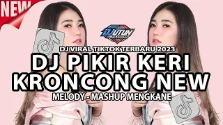 Download DJ PIKIR KERI X KRONCONG PROTOL NEW (Koplo Dessert Dutch New Style 2023) MP3