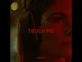 Touch Me
