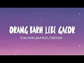 ECKO SHOW, JUAN REZA, CHESYLINO - ORANG BARU LEBE GACOR (Lirik Lagu)
