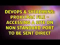 DevOps SysAdmins Proxy pac file - accessing a site on non standard port to be sent direct