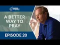 Download Lagu A Better Way to Pray: Episode 20