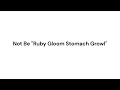 Not Be Ruby Gloom Stomach Growl