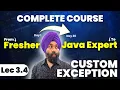 3 4 - Custom Exceptions in Java