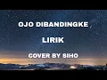 Download Lagu OJO DIBANDINGKE LIRIK ||  COVER BY SIHO