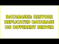 Databases Restore Replicated Database on Different Server 2 Solutions