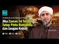 Download Lagu Jika Fitnah Akhir Zaman Terjadi, Tutup Rumahmu Jangan Keluar !!! | Habib Ali Zaenal Abidin Al Hamid