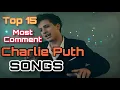 Download Lagu Top 15 Most Comment Charlie Puth Songs