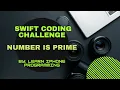 Swift Interview Question 3 Is number is Prime Swift Interview Coding Amazon Google