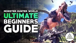 Download The Ultimate Beginner's Guide to Monster Hunter World MP3