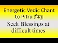 Download Lagu ENERGETIC Vedic Chant to Pitrus (पितृ) to get Blessings | Ghana Patha | Yajur Veda | Sri K. Suresh