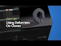 Using Deformers on Clones Notch Quick Tip