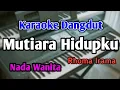 Download Lagu MUTIARA HIDUPKU  - KARAOKE || NADA WANITA CEWEK || Dangdut Original || Audio HQ || Live Keyboard