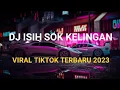 Download Lagu DJ ISIH SOK KELINGAN FULL BASS VIRAL TIKTOK TERBARU 2023