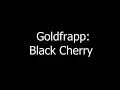 Goldfrapp - Black Cherry