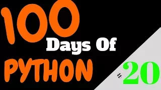 Day 20 Learn Python Fast In 100 Days Of Programming