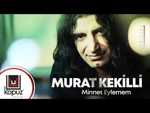 Download MP3 Murat Kekilli - Minnet Eylemem (Official Music Video)