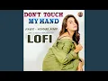 Download Lagu Don't Touch My Hand (Lofi)