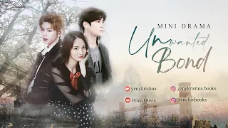 Download [Mini Drama] UNWANTED BOND - A Wattpad Story by Yeny Kristina MP3