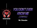 Fouzia - You Don't Even Know Me (Stripped) [ Karaoke ]