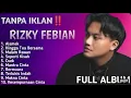 Lagu TANPA IKLAN ‼️ RIZKY FEBIAN FULL ALBUM TERBARU 2025 | ALAMAK | HINGGA TUA BERSAMA | CUEK