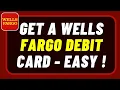 How to Get a Wells Fargo Debit Card