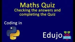 06 Python Maths Quiz - Checking Answers and Completing Quiz