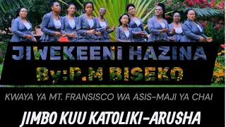 jiwekeeni hazina by p magafu biseko kwaya ya mt fransisco asis maji ya chai arusha