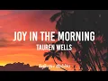 Download Lagu Tauren Wells - Joy In The Morning (Lyrics)