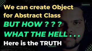 We can create object for abstract class Abstract Keyword