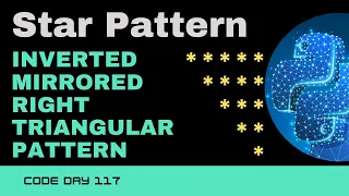 Code 117 Inverted Mirrored Right Triangular Star Pattern Star patterns Python 365 days of Code