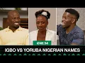 Igbo Vs Yoruba Nigerian Names One54 Africa Podcast