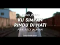 Download Lagu Jedag Jedug !!! Ku Simpan Rindu Di Hati - Punk Rock Jalanan (Abas Kasim Remix)