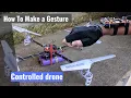 How to make a gesture controlled drone