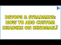 DevOps SysAdmins How to add custom headers on sendmail