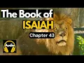 The Holy Bible Isaiah Chapter 43 King James Bible KJV